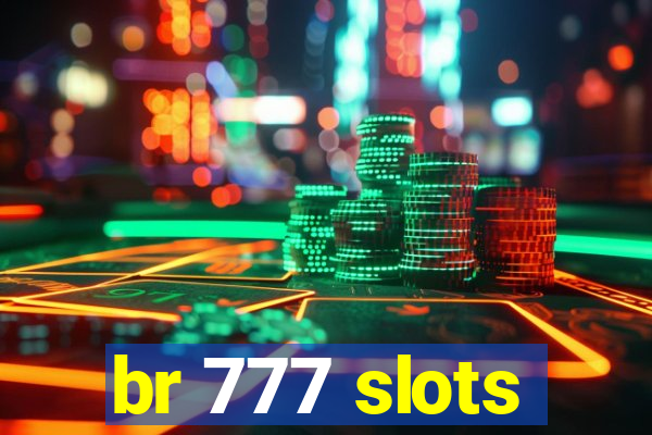 br 777 slots